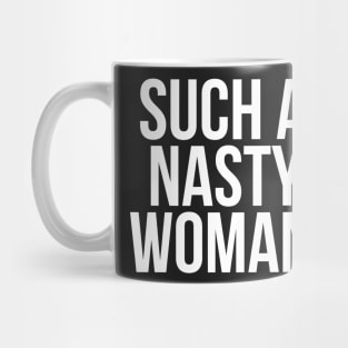 Such a NASTY WOMAN Mug